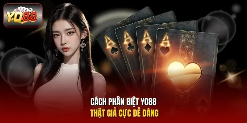 Cách phân biệt YO88 thật giả cực dễ dàng