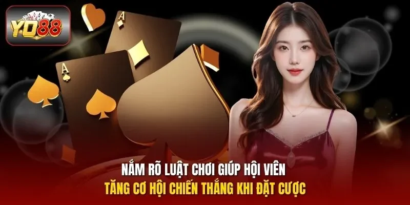 Nắm rõ luật chơi giúp hội viên tăng cơ hội chiến thắng khi đặt cược